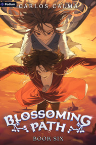 Blossoming Path 6 (A Xianxia LitRPG) by Carlos Calma, 9781039488618