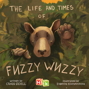 Life and Times of Fuzzy Wuzzy by Craig Sidell, Evgeniya Kozhevnikova, 9781592112036