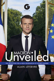 Macron Unveiled by Alain Lefebvre, 9781592112111
