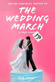 Wedding March (A David vs. Goliath Battle in Gavin Newsom's Golden State) by Rob Smat, 9781592113828