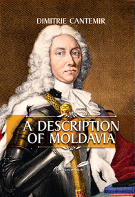 Description of Moldavia by Dimitrie Cantemir, A.K. Brackob, Diana Livesay, 9781592114009