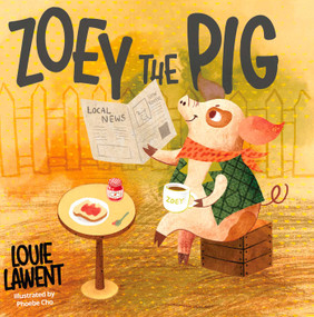 Zoey the Pig by Louie Lawent, Phoebe Cho, 9781592114573