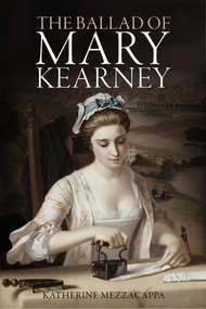 The Ballad of Mary Kearney by Katherine Mezzacappa, 9781592115099