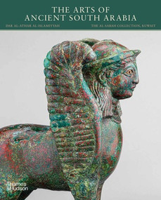 The Arts of Ancient South Arabia by Sabina Antonini, Christian Robin, Leila Ali Aquil, 9780500978535