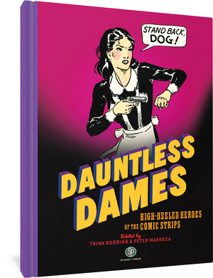 Dauntless Dames (High-Heeled Heroes of the Comic Strips) by Trina Robbins, Peter Maresca, 9781683967804