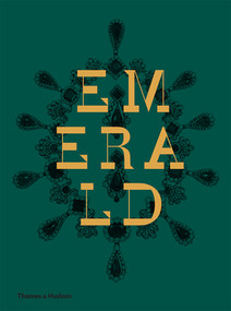 Emerald (Twenty-one Centuries of Jeweled Opulence and Power) by Joanna Hardy, Jonathan Self, Franca Sozzani, Hettie Judah, 9780500517208