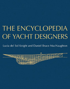 The Encyclopedia of Yacht Designers by Lucia del Sol Knight, Daniel Bruce MacNaughton, Llewellyn Howland III, 9780393048766