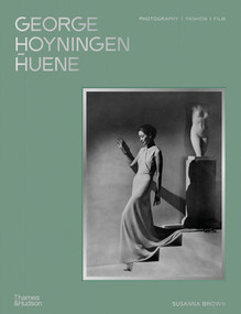 George Hoyningen-Huene (Photography, Fashion, Film) by Susanna Brown, George Hoyningen-Huene Estate Archives, Lucy Donaldson, Keith Lodwick, Lydia Caston, Mitchell Owens, Damarice Amao, Robin Muir, Alistair O'Neill, Ivan Shaw, 9780500026595