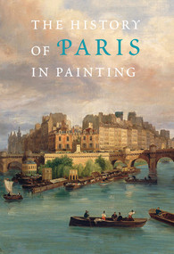 The History of Paris in Painting by Georges Duby, Guy Lobrichon, 9780789210463