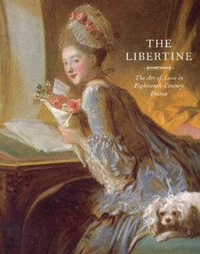 The Libertine (The Art of Love in Eighteenth-Century France) by Michel Delon, Marilyn Yalom, 9780789211477
