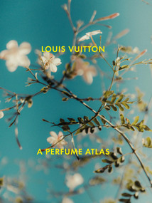 Louis Vuitton (A Perfume Atlas) by Jacques Cavallier-Belletrud, Lionel Paillès, Aurore de la Morinerie, Sébastien Zanella, 9780500022382