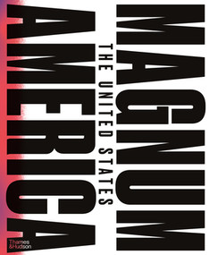Magnum America (The United States) by Magnum Photos, Peter van Agtmael, Laura Wexler, 9780500544563