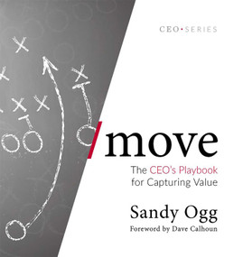 Move (The CEO's Playbook for Capturing Value) by Sandy Ogg, 9781642250046