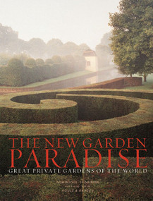 The New Garden Paradise (Great Private Gardens of the World) by Dominique Browning, 9780393059397
