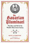 The Bavarian Illuminati (The Rise and Fall of the World's Most Secret Society) by René Le Forestier, Jon E. Graham, 9781644113776