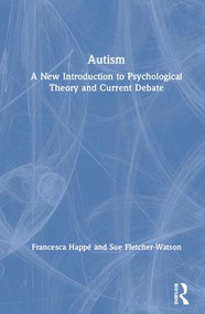 Autism (A New Introduction to Psychological Theory and Current Debate) by Sue Fletcher-Watson, Francesca Happé, 9781138106116