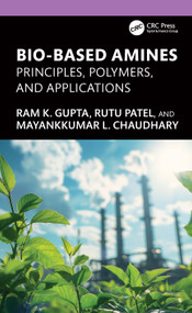 Bio-Based Amines (Principles, Polymers, and Applications) by Ram K. Gupta, Rutu Patel, Mayankkumar L. Chaudhary, 9781041221968