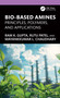 Bio-Based Amines (Principles, Polymers, and Applications) by Ram K. Gupta, Rutu Patel, Mayankkumar L. Chaudhary, 9781041221968