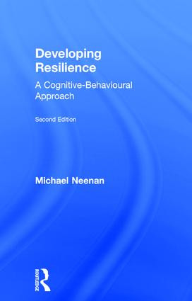 Developing Resilience (A Cognitive-Behavioural Approach) by Michael Neenan, 9780415792899