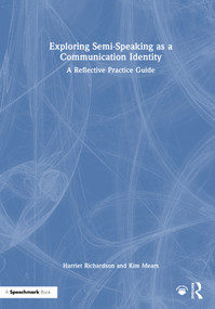 Exploring Semi-Speaking as a Communication Identity (A Reflective Practice Guide) by Harriet Richardson, Kim Mears, 9781032789569