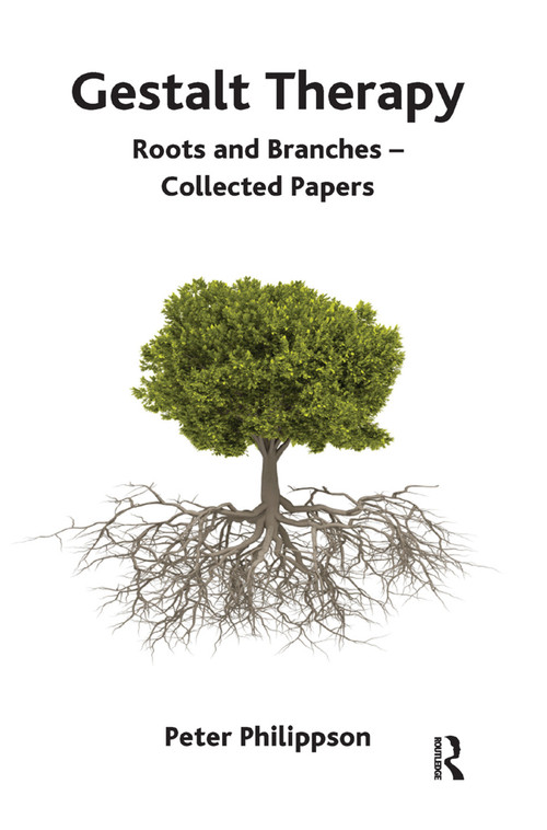 Gestalt Therapy (Roots and Branches - Collected Papers) by Peter Philippson, 9780367324667