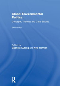 Global Environmental Politics (Concepts, Theories and Case Studies) by Gabriela Kütting, 9781138895287