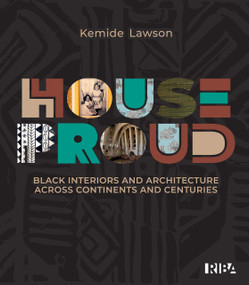 House Proud (Black Interiors and Architecture Across Continents and Centuries) by Kemide Lawson, 9781915722737