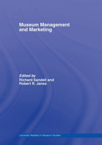 Museum Management and Marketing by Richard Sandell, Robert R. Janes, 9780415396288