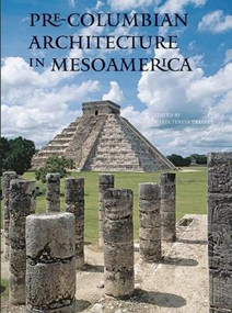 Pre-Columbian Architecture in Mesoamerica by Maria Teresa Uriarte, 9780789210456