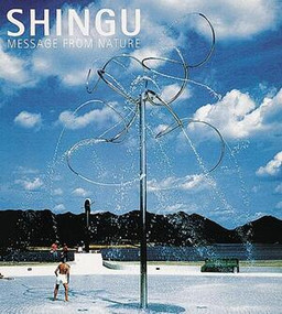 Shingu (Message from Nature) by Susumu Shingu, Renzo Piano, Pierre Restany, Joseph Giovannini, 9780789203809