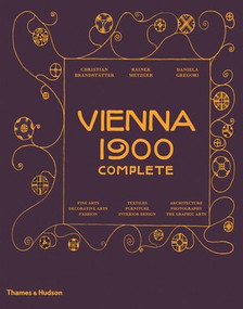 Vienna 1900 Complete by Christian Brandstätter, Daniela Gregori, Rainer Metzger, 9780500519301