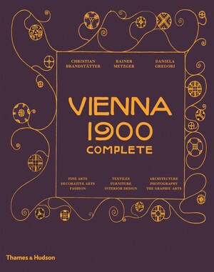 Vienna 1900 Complete by Christian Brandstätter, Daniela Gregori, Rainer Metzger, 9780500519301