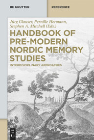 Handbook of Pre-Modern Nordic Memory Studies (Interdisciplinary Approaches) by Jürg Glauser, Pernille Hermann, Stephen A. Mitchell, 9783110440201