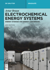 Electrochemical Energy Systems (Energy Storage and Energy Conversion) by Artur Braun, 9783111610924