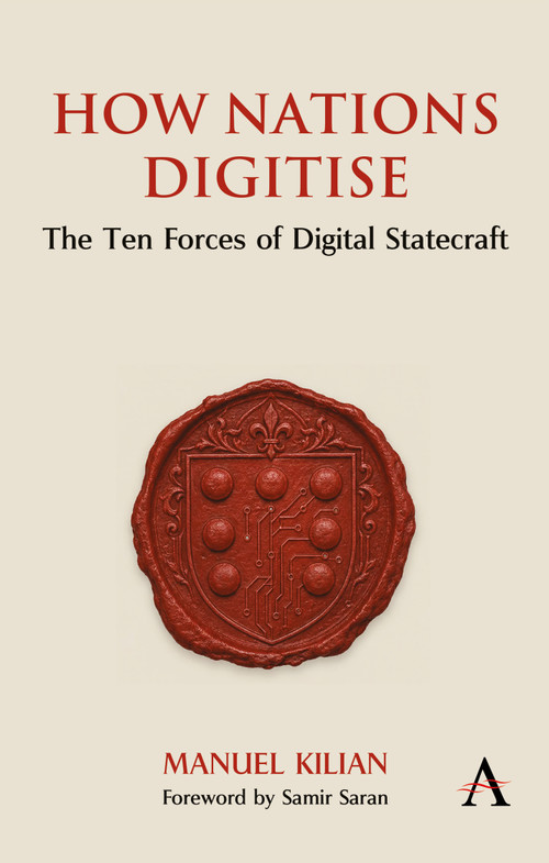 How Nations Digitise (The Ten Forces of Digital Statecraft) by Manuel Kilian, 9781801361965