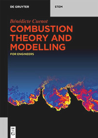 Combustion Theory and Modelling (for Engineers) by Bénédicte Cuenot, 9783110648461