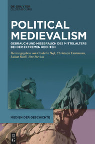 Political Medievalism (Gebrauch und Missbrauch des Mittelalters bei der extremen Rechten) (German Edition) by Cordelia Heß, Christoph Dartmann, Lukas Rösli, Sita Steckel, 9783112236536