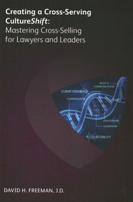 Creating a Cross-Serving CultureShift (Mastering Cross-Selling for Lawyers and Leaders) by David Freeman, 9781783581931