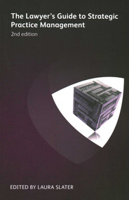 Lawyer's Guide to Strategic Practice Management by Laura Slater, Viv Williams, John Sterling, Patrick  J. McKenna, David H. Freeman, Chrissie Lightfoot, Andrew Hedley, Adam Billing, Robert Pay, Heidi K. Gardner, Danny Ertel, V.  Mary Horowitz, Arthur G. Greene, Patricia Wheatley Burt, Harry  P. Trueheart, Patrick J Lamb, Toby Brown, Vincent Cordo, V.  Mary Abraham, Catherine Alman MacDonagh, John Alber, Clare Adshead-Grant, 9781783582235