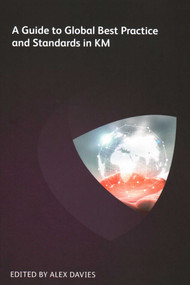 Guide to Global Best Practice and Standards in KM by Nick Milton, Karen Battersby, Liz Hobbs, Peter Brown, Dominique Poole Avery, 9781783583645