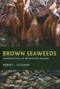Brown Seaweeds (Phaeophyceae) of Britain and Ireland by Robert L. Fletcher, 9781784272470
