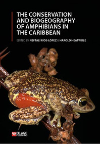 Conservation and Biogeography of Amphibians in the Caribbean by Neftalí Ríos-López, Harold Heatwole, 9781784272678