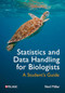Statistics and Data Handling for Biologists (A Student's Guide) by Neil Millar, 9781784275693
