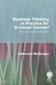 Business Thinking in Practice for In-House Counsel by Catherine McGregor, 9781787423268