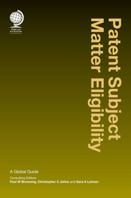 Patent Subject Matter Eligibility (A Global Guide) by Paul W. Browning, Christopher C Johns, Sara A Leiman, 9781787424463