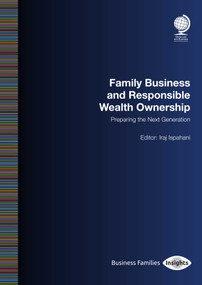 Family Business and Responsible Wealth Ownership (Preparing the Next Generation) by Iraj Ispahani, 9781787425026
