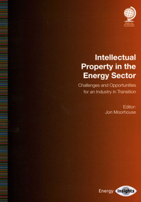 Intellectual Property in the Energy Sector (Challenges and Opportunities for an Industry in Transition) by Jon Moorhouse, 9781787428102