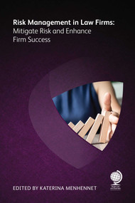 Risk Management in Law Firms: Mitigate Risk and Enhance Firm Success by Katerina Menhennet, William Glynn, Niya Phiri, Alexia Howard, Simon Konsta, 9781787429161
