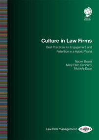 Culture in Law Firms (Best Practices for Engagement and Retention in a Hybrid World) by Naomi Beard Nelson, Michelle Egan, Dawn Steffen, 9781787429284
