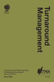 Turnaround Management (Unlocking and Preserving Value in Distressed Businesses) by Alan Tilley, 9781787429826